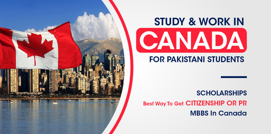 Study & Work in Canada for Pakistani Students 2023-2024 - Canada Visa Updates